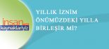 Kullanılmayan Yıllık İzinler Ertesi Yıla Devredilir mi?