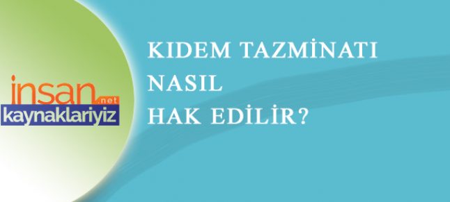 Kıdem Tazminatıa Hak Kazanmak Şartları ve Esasları