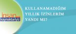 Yıllık İzin Kullanımı ve Kullanılmayan İzinler
