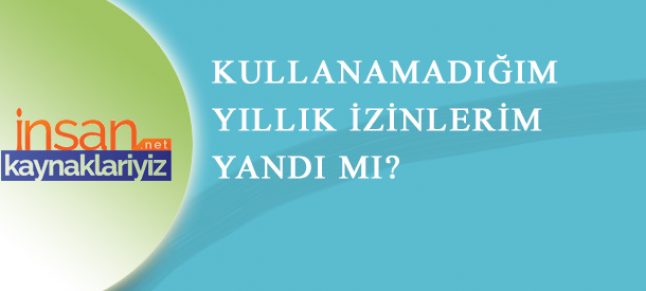 Yıllık İzin Kullanımı ve Kullanılmayan İzinler