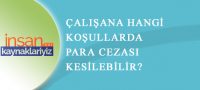 İşçiye Para Cezası Kesilebilir mi ?   (Ücret Kesme Cezası)
