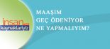 Maaşların Geç Ödenmesi Hakkında