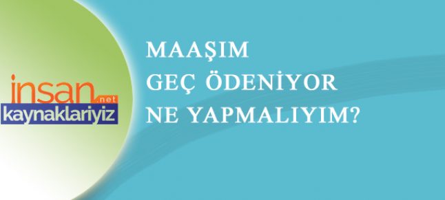 Maaşların Geç Ödenmesi Hakkında
