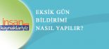Eksik Gün Ve İşçi Rapor Bildirimi