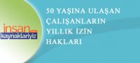50 Yaş ve Üzeri Çalışanların Yıllık İzin Hakkı