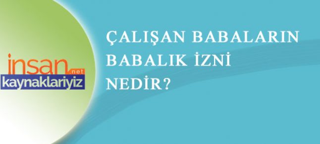 Babalık İzini Nasıl Kullanılır ?