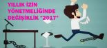 Yıllık İzin Kullanım Esasları Değişti “2017”